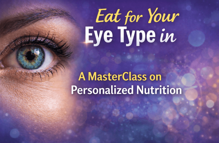 Eat for Your Eye Type in Baton Rouge: A MasterClass on Personalized Nutrition